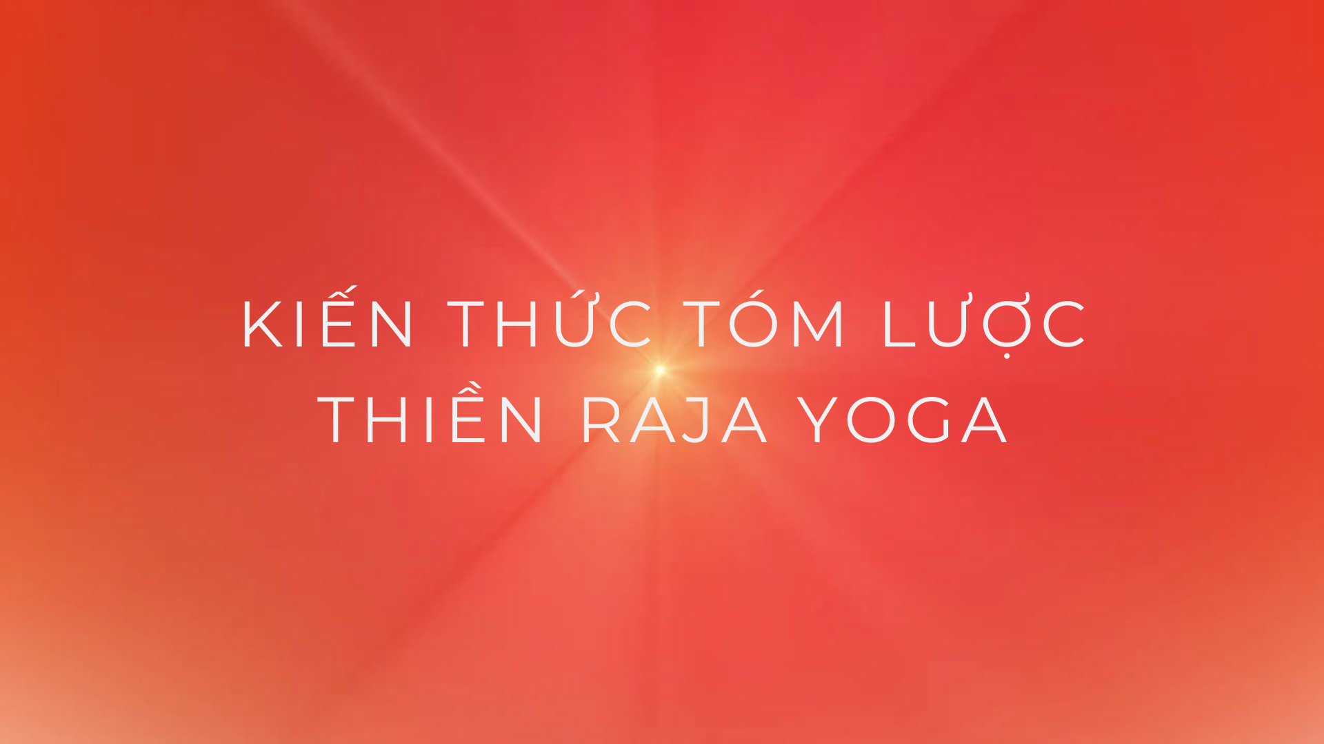 Kiến thức tóm lược Thiền Raja Yoga