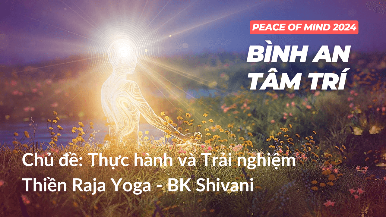 Thực hành và Trải nghiệm Thiền Raja Yoga - BK Shivani